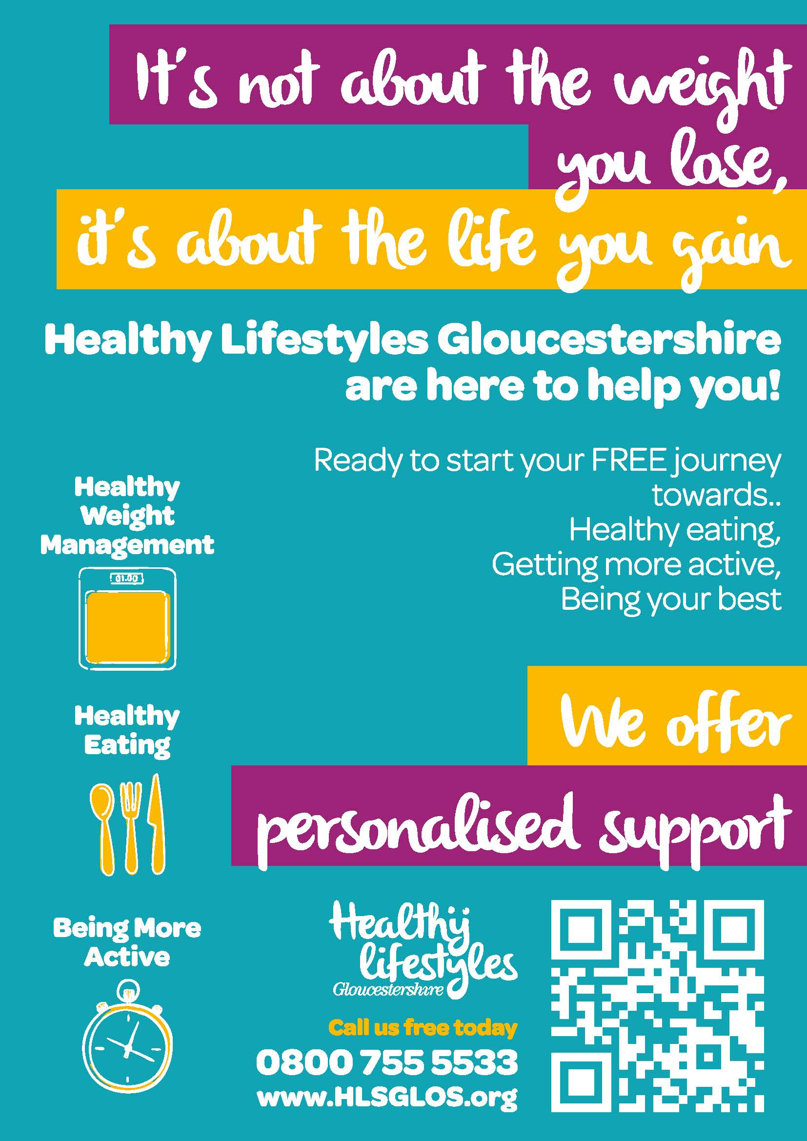 Healthy Lifestyles Gloucestershire supports with healthy eating and becoming more active. www.HLSGLOS.org for more info or call 0800 755 5533